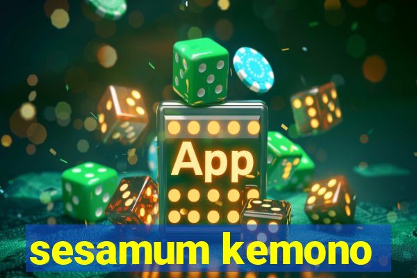 sesamum kemono